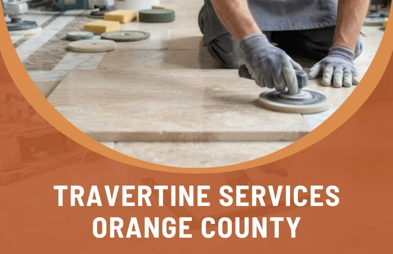 Travertine Services in Orange County